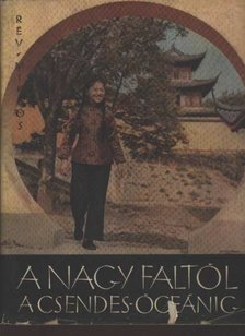 RÉV MIKLÓS - A Nagy Faltól a Csendes-óceánig [antikvár]
