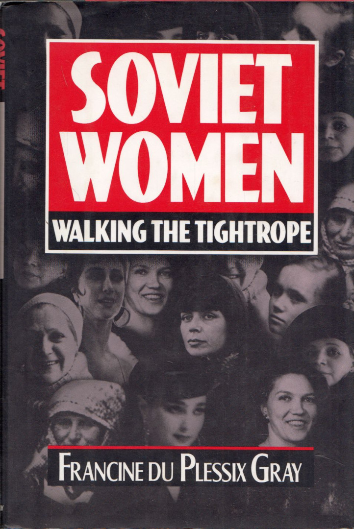 PLESSIX GRAY, FRANCINE du - Soviet Women: Walking the Tightrope [antikvár]