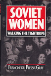 PLESSIX GRAY, FRANCINE du - Soviet Women: Walking the Tightrope [antikvár]