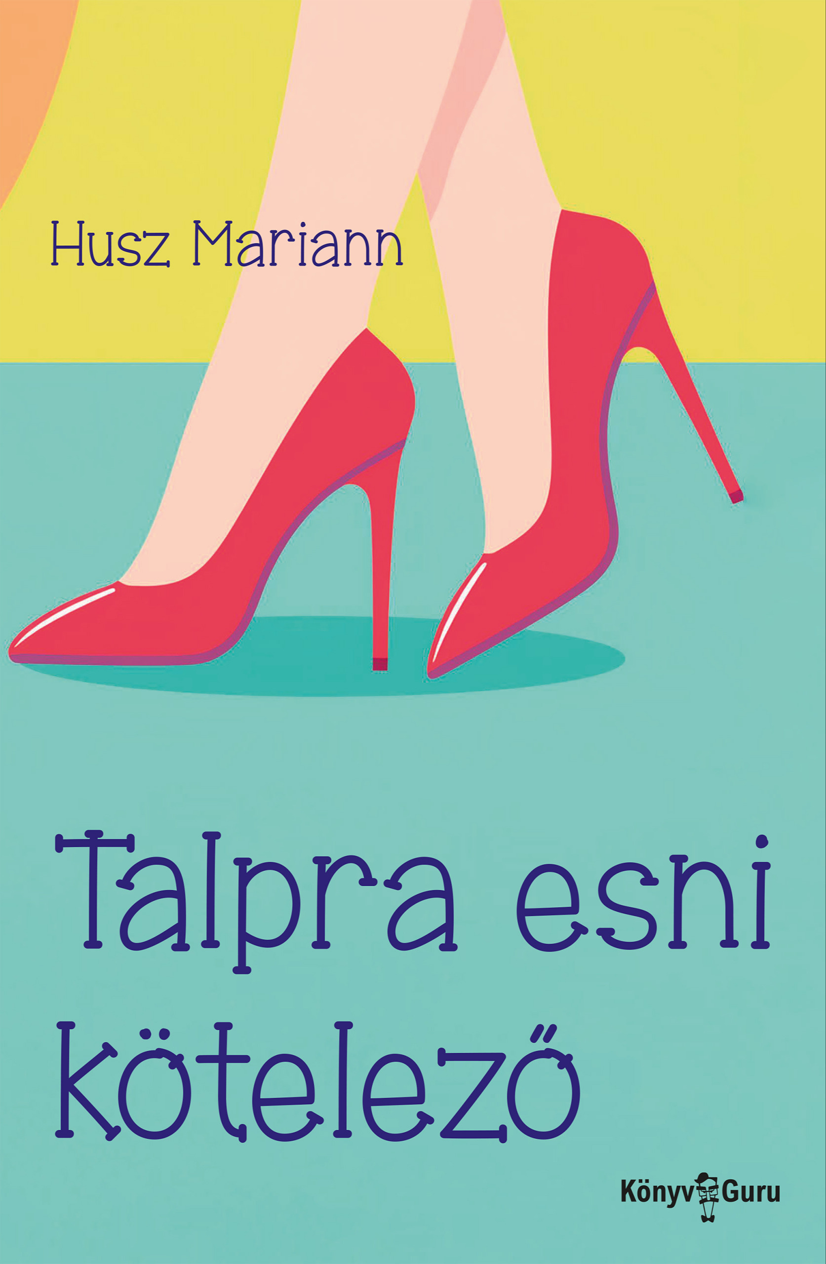 Husz Mariann - Talpra esni kötelező [eKönyv: epub, mobi]