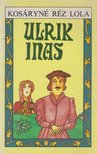 Kosáryné Réz Lola - Ulrik inas [antikvár]