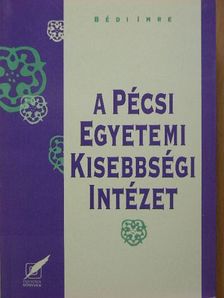 Bédi Imre - A Pécsi Egyetemi Kisebbségi Intézet [antikvár]