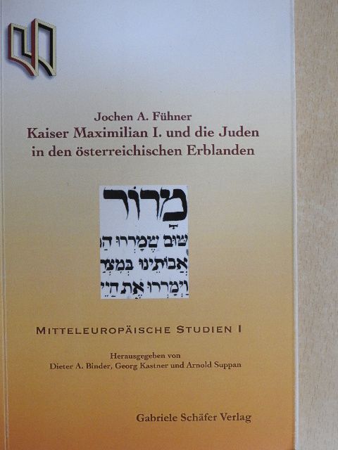 Jochen A. Fühner - Kaiser Maximilian I. und die Juden in den österreichischen Erblanden [antikvár]