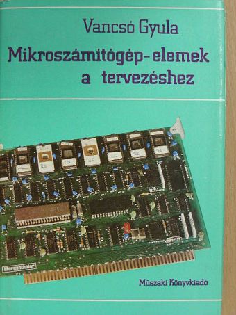 Vancsó Gyula - Mikroszámítógép-elemek a tervezéshez [antikvár]