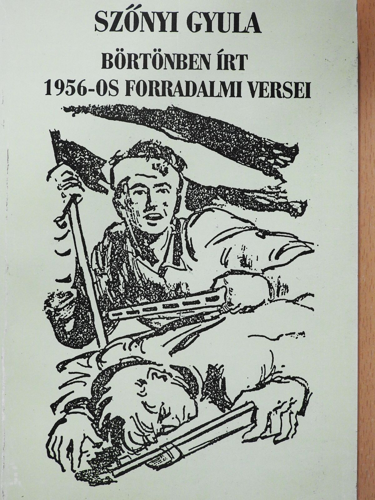 Dr. Szőnyi Gyula - Szőnyi Gyula börtönben írt 1956-os forradalmi versei (aláírt példány) [antikvár]