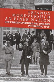 Vajta Dénes - Trianon Mordversuch an einer Nation [antikvár]
