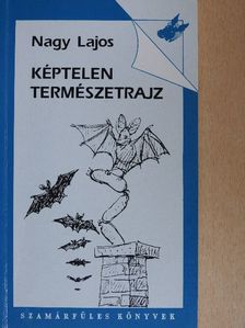 Nagy Lajos - Képtelen természetrajz [antikvár]