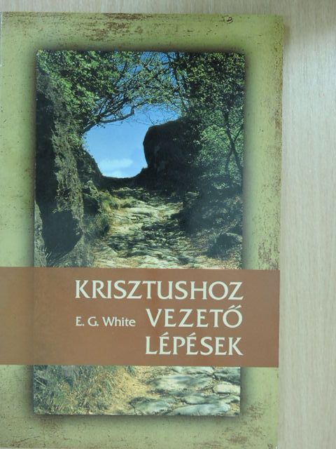 E. G. White - Krisztushoz vezető lépések [antikvár]