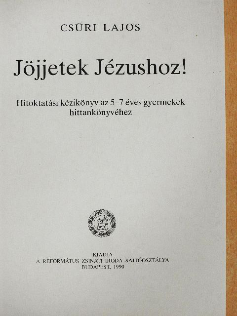 Csüri Lajos - Jöjjetek Jézushoz! [antikvár]