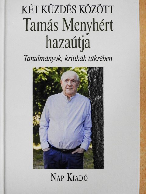 Ágh István - Két küzdés között - Tamás Menyhért hazaútja [antikvár]