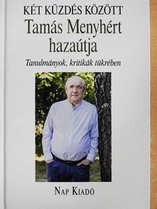 Ágh István - Két küzdés között - Tamás Menyhért hazaútja [antikvár]