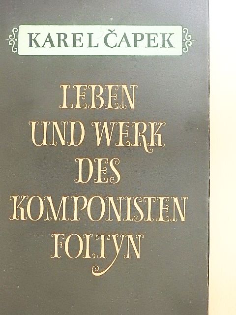 Karel Čapek - Leben und Werk des Komponisten Foltyn [antikvár]