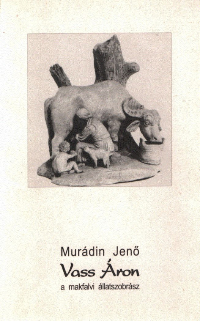 Murádin Jenő - Vass Áron a makfalvi állatszobrász [antikvár]