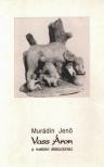 Murádin Jenő - Vass Áron a makfalvi állatszobrász [antikvár]