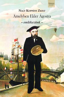 NAGY KOPPÁNY ZSOLT - Amelyben Ekler Ágostra - emlékezünk - [eKönyv: epub, mobi]