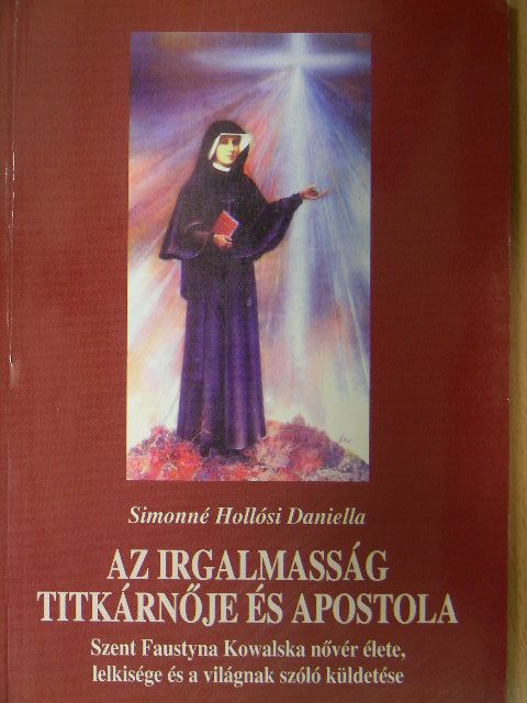 Simonné Hollósi Daniella - Az irgalmasság titkárnője és apostola [antikvár]