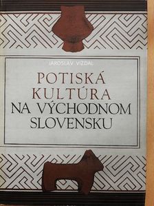 Jaroslav Vizdal - Potiská Kultúra na Vychodnom Slovensku [antikvár]