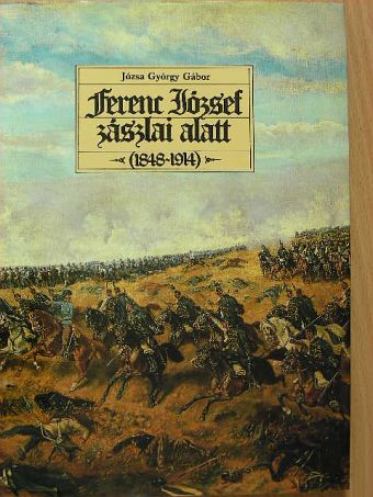 Józsa György Gábor - Ferenc József zászlai alatt [antikvár]