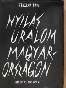 Teleki Éva - Nyilas uralom Magyarországon [antikvár]