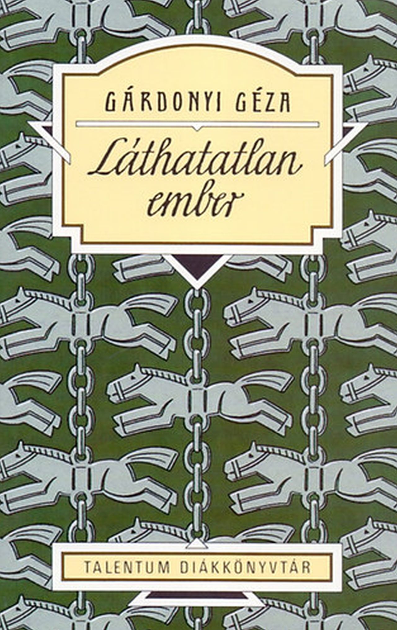 Gárdonyi Géza - LÁTHATATLAN EMBER - TALENTUM DIÁKKÖNYVTÁR