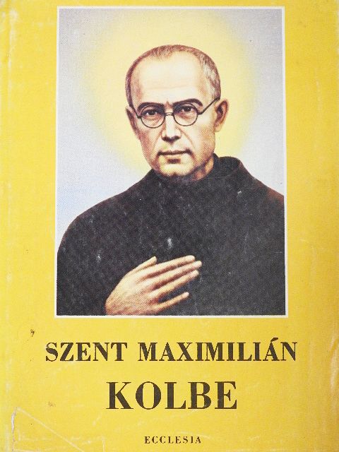 Assisi Szent Ferenc - Maximilian Kolbe [antikvár]