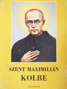 Assisi Szent Ferenc - Maximilian Kolbe [antikvár]