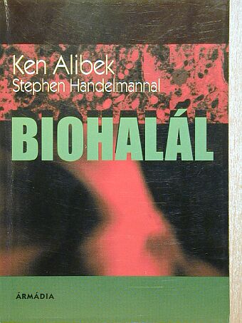 Ken Alibek - Biohalál [antikvár]