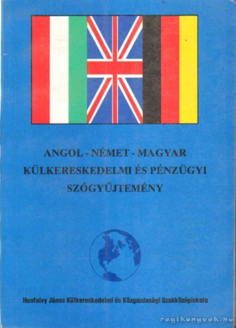 Veress Péter (szerk.) - Angol-német-magyar külkereskedelmi és pénzügyi szógyűjtemény [antikvár]