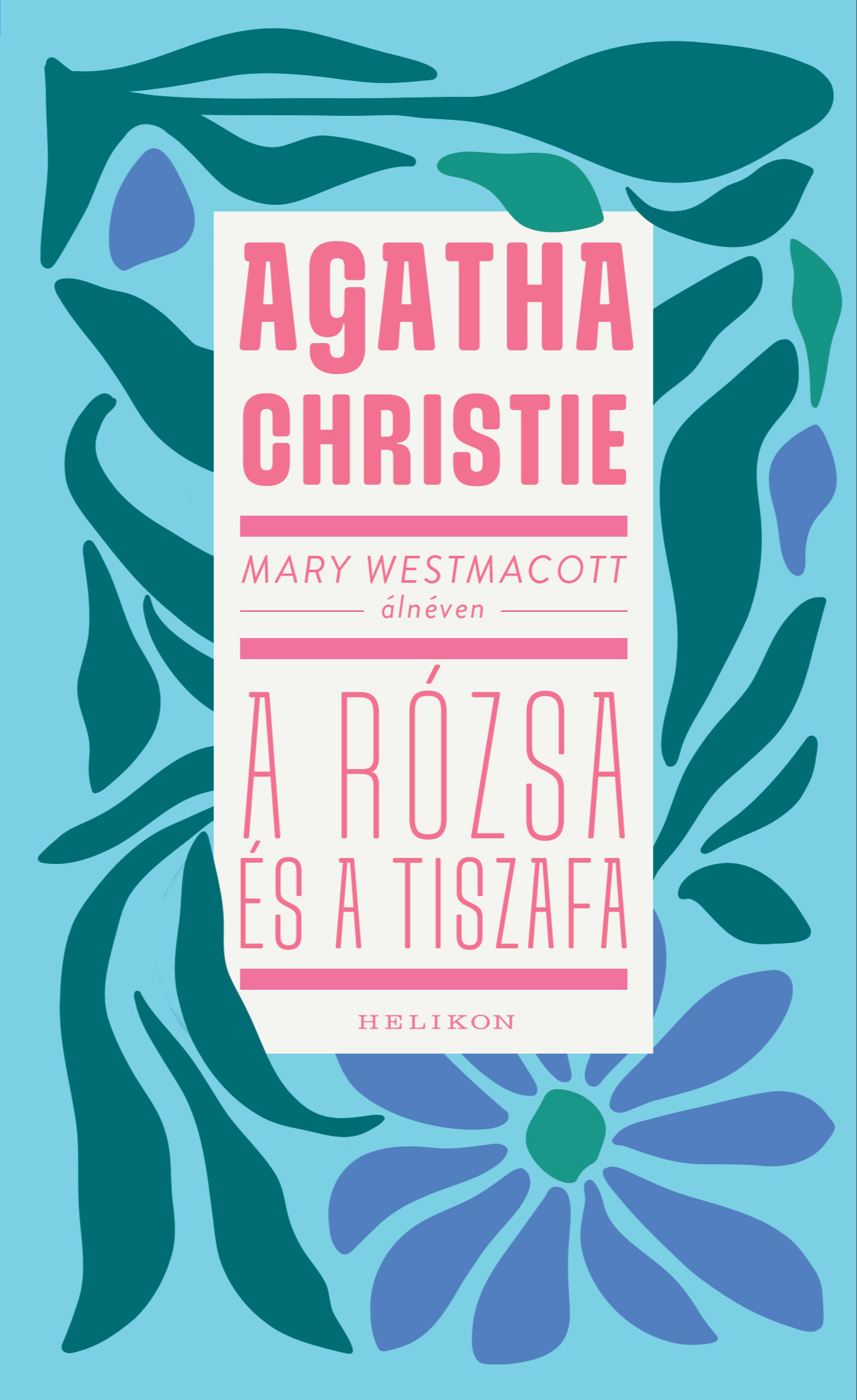 Agatha Christie - Mary Westmacott: A rózsa és a tiszafa [eKönyv: epub, mobi]