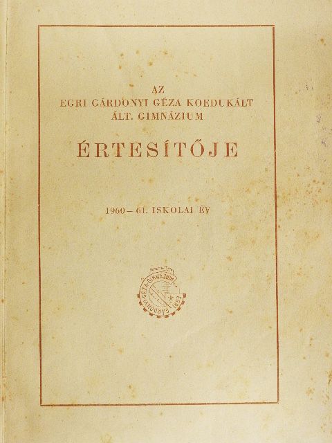 Kiss István - Az Egri Gárdonyi Géza Koedukált Ált. Gimnázium értesítője az 1960-61. iskolai év [antikvár]