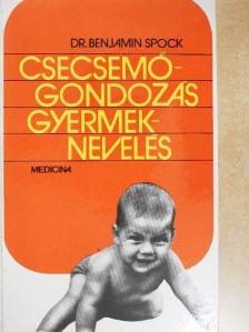 Dr. Benjamin Spock - Csecsemőgondozás, gyermeknevelés [antikvár]