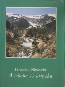 Friedrich Nietzsche - A vándor és árnyéka [antikvár]
