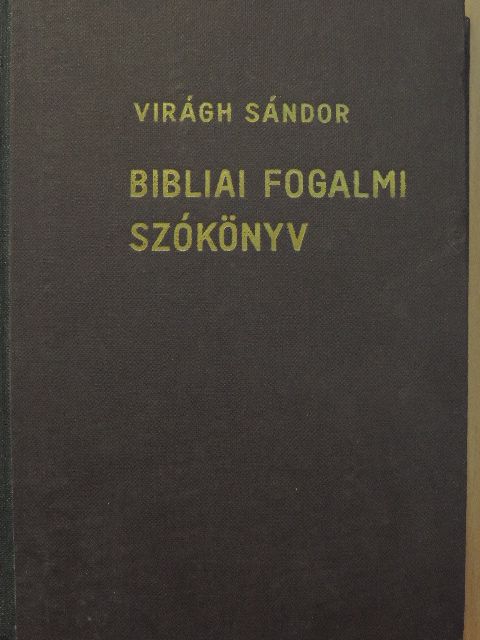 Virágh Sándor - Bibliai fogalmi szókönyv [antikvár]