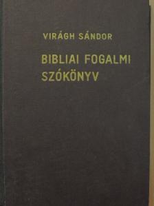 Virágh Sándor - Bibliai fogalmi szókönyv [antikvár]
