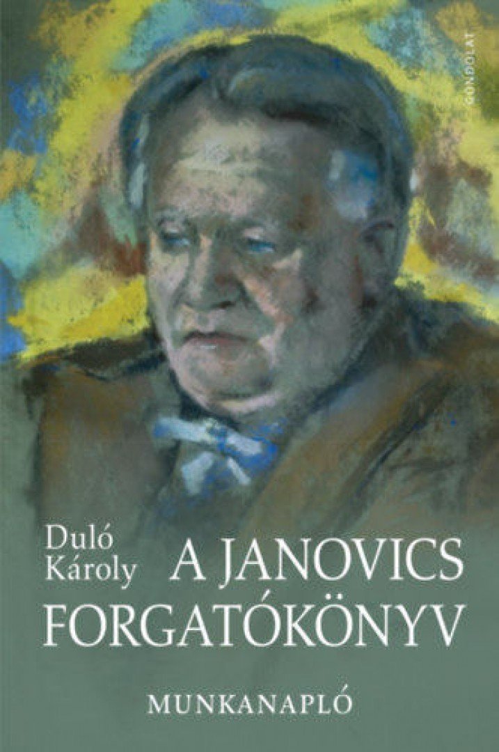 Duló Károly - A Janovics forgatókönyv - Munkanapló [antikvár]