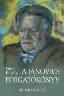 Duló Károly - A Janovics forgatókönyv - Munkanapló [antikvár]