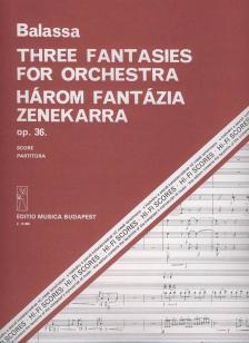 Balassa Sándor - HÁROM FANTÁZIA ZENEKARRA OP.36,PARTITÚRA
