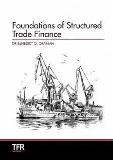 Oramah Dr. Benedict Okey - Foundations of Structured Trade Finance [eKönyv: epub, mobi]