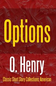 O. HENRY - Options [eKönyv: epub, mobi]