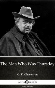 Gilbert Keith Chesterton - The Man Who Was Thursday by G. K. Chesterton (Illustrated) [eKönyv: epub, mobi]