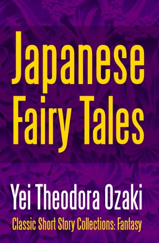Ozaki Yei Theodora - Japanese Fairy Tales [eKönyv: epub, mobi]