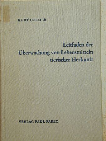 Kurt Collier - Leitfaden der Überwachung von Lebensmitteln tierischer Herkunft [antikvár]