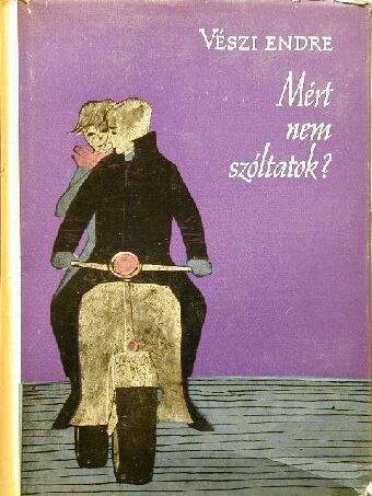 Vészi Endre - Mért nem szóltatok?/Varrógép holdfényben [antikvár]