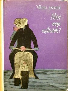 Vészi Endre - Mért nem szóltatok?/Varrógép holdfényben [antikvár]