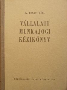 Dr. Bogyay Géza - Vállalati munkajogi kézikönyv [antikvár]