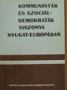 Bassa Endre - Kommunisták és szociáldemokraták viszonya Nyugat-Európában [antikvár]