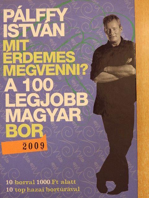 Pálffy István - A 100 legjobb magyar bor 2009 [antikvár]