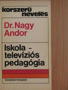 Dr. Nagy Andor - Iskolatelevíziós pedagógia [antikvár]