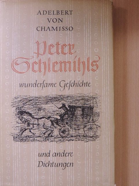 Adalbert von Chamisso - Peter Schlemihls wunderbare Geschichte und andere Dichtungen [antikvár]