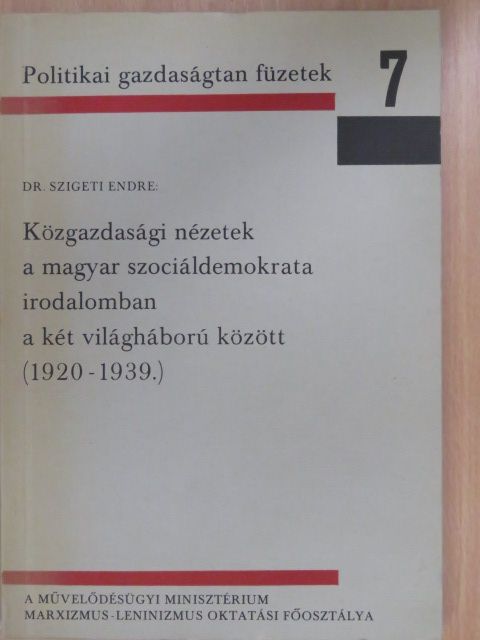 Dr. Szigeti Endre - Közgazdasági nézetek a magyar szociáldemokrata irodalomban a két világháború között [antikvár]